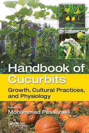 The Handbook of Cucurbits: Growth, Cultural Practices, and Physiology