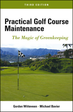 Practical Golf Course Maintenance: The Magic of Greenkeeping, 3rd Edition