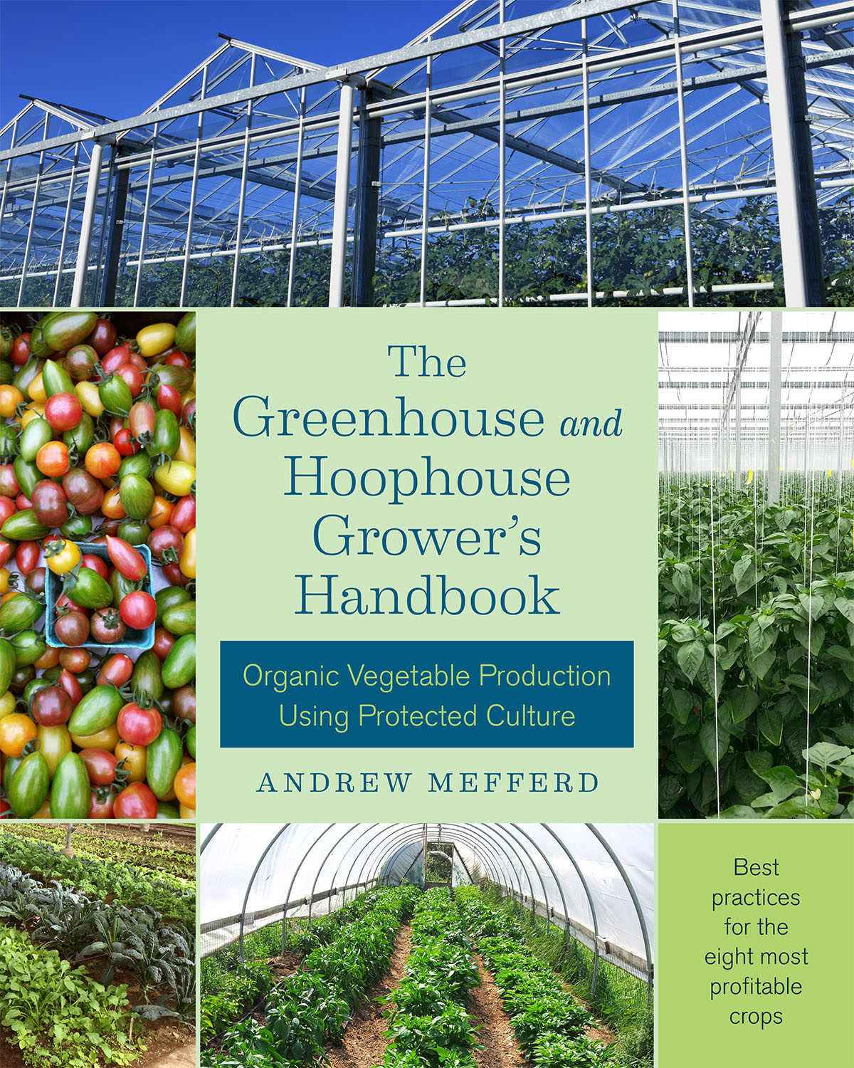 The Greenhouse and Hoophouse Grower’s Handbook