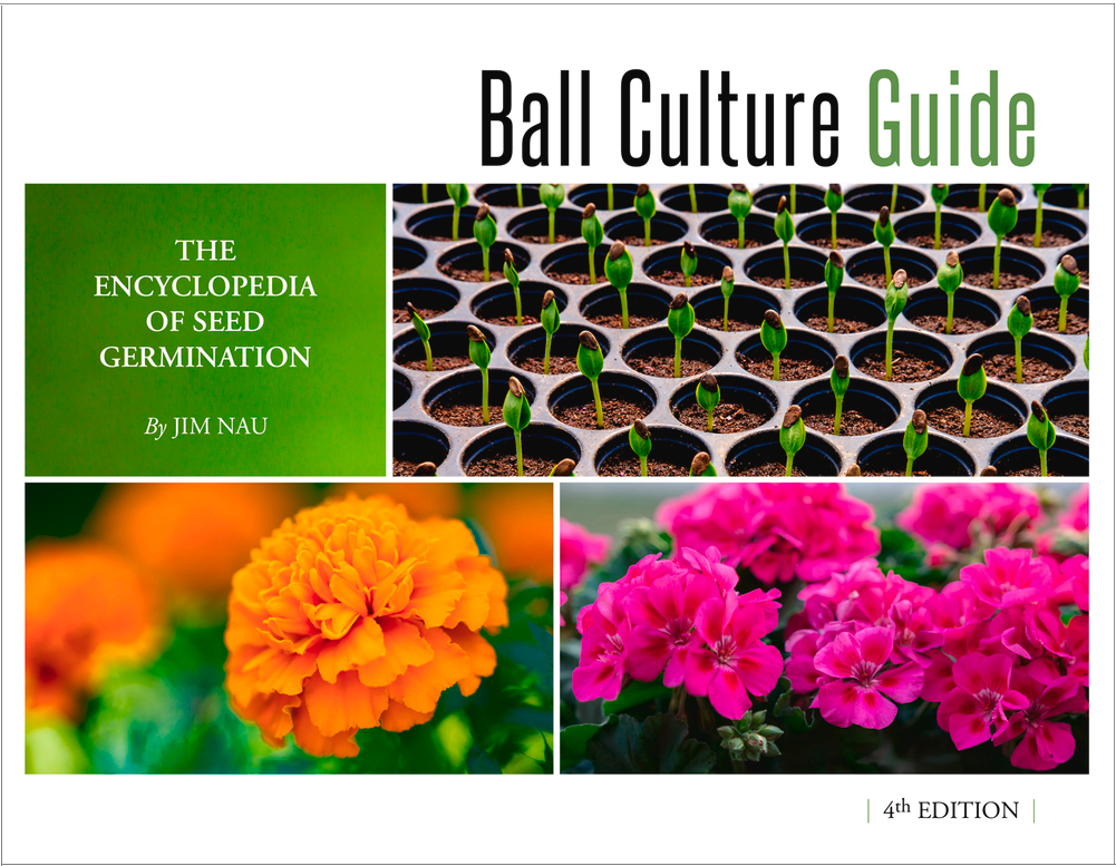 Ball Culture Guide: The Encyclopedia of Seed Germination, 4th Edition