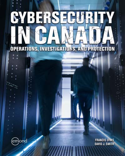 Cybersecurity in Canada: Operations, Investigations, and Protection